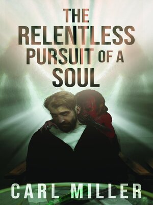 cover image of The Relentless Pursuit of a Soul